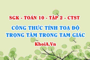 Công thức tính tọa độ trọng tâm của tam giác ABC và Ví dụ, Hỏi nhanh đáp gọn môn Toán
